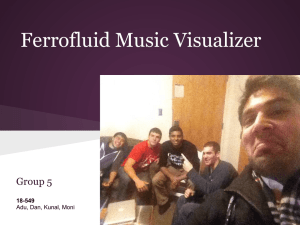 Ferrofluid Music Visualizer Group 5 18-549 Adu, Dan, Kunal, Moni