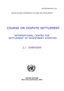 COURSE ON DISPUTE SETTLEMENT  2.1  OVERVIEW INTERNATIONAL CENTRE FOR