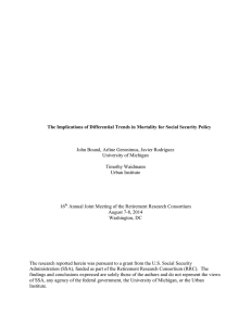 The Implications of Differential Trends in Mortality for Social Security...  John Bound, Arline Geronimus, Javier Rodriguez University of Michigan