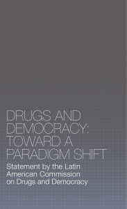 DRUGS AND DEMOCRACY: TOWARD A PARADIGM SHIFT