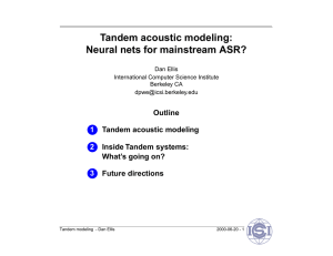 Tandem acoustic modeling: Neural nets for mainstream ASR? Outline