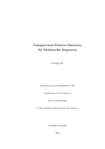 Unsupervised Pattern Discovery for Multimedia Sequences Lexing Xie