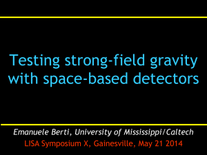 Testing strong-field gravity with space-based detectors  Emanuele Berti, University of Mississippi/Caltech