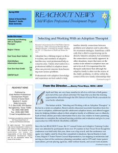 REACHOUT NEWS Child Welfare Professional Development Project Selecting and Working With an Adoption Therapist  Inside this issue: