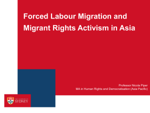 Forced Labour Migration and Migrant Rights Activism in Asia Professor Nicola Piper