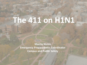 The 411 on H1N1 Marcia Nickle Emergency Preparedness Coordinator Campus and Public Safety