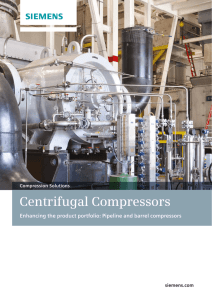 Centrifugal Compressors Enhancing the product portfolio: Pipeline and barrel compressors siemens.com Compression Solutions