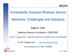 Vulnerability Analysis Wireless Sensor Networks: Challenges and Solutions Sajal K. Das