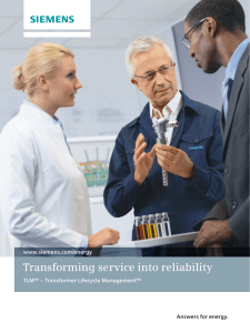 Transforming service into reliability Answers for energy. www.siemens.com/energy TLM™ – Transformer Lifecycle Management™