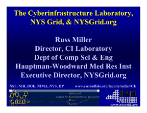 The Cyberinfrastructure Laboratory, NYS Grid, &amp; NYSGrid.org Russ Miller Director, CI Laboratory