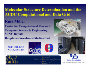Russ Miller Molecular Structure Determination and the ACDC Computational and Data Grid