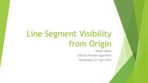 Line Segment Visibility from Origin -Uthish Balaji CSE-633 Parallel Algorithms