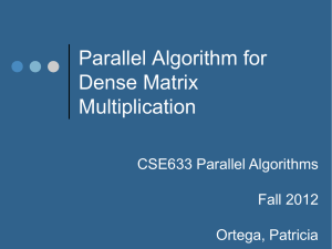 Parallel Algorithm for Dense Matrix Multiplication CSE633 Parallel Algorithms