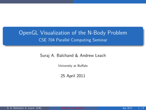 OpenGL Visualization of the N-Body Problem CSE 704 Parallel Computing Seminar