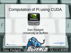 Computation of Pi using CUDA 12/17/2009 Dan Padgett Dan Padgett