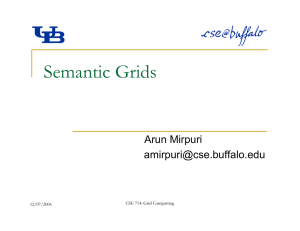 Semantic Grids Arun Mirpuri  CSE 714: Grid Computting