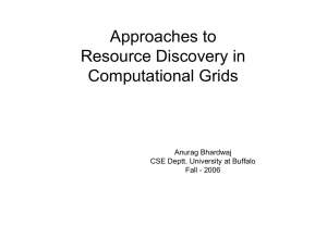 Approaches to Resource Discovery in Computational Grids Anurag Bhardwaj