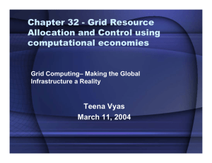 Chapter 32 - Grid Resource Allocation and Control using computational economies Teena Vyas