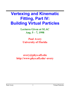 Vertexing and Kinematic Fitting, Part IV: Building Virtual Particles Lectures Given at SLAC