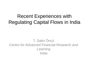 Recent Experiences with Regulating Capital Flows in India T. Sabri Öncü