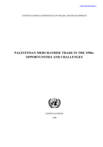 PALESTINIAN MERCHANDISE TRADE IN THE 1990s: OPPORTUNITIES AND CHALLENGES UNITED NATIONS