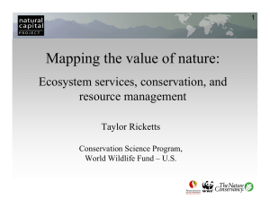 Mapping the value of nature: Ecosystem services, conservation, and resource management Taylor Ricketts