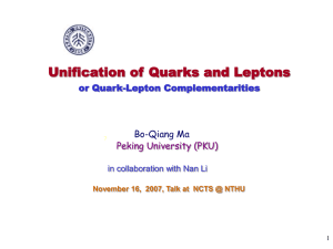 Unification of Quarks and Leptons or Quark-Lepton Complementarities Bo-Qiang Ma Peking University (PKU)