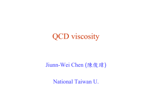 QCD viscosity Jiunn-Wei Chen (陳俊瑋) National Taiwan U.