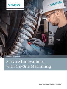 Service Innovations with On-Site Machining siemens.com/field-service-fossil Siemens Field Service