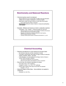 Stoichiometry and Balanced Reactions • Chemical reactions need to be balanced