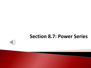 Section 8.7: Power Series