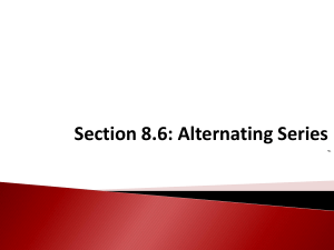 Section 8.6: Alternating Series -