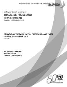 REMARKS ON THE BASEL CAPITAL FRAMEWORK AND TRADE  FINANCE, 27 FEBRUARY 2014   Mr. Andrew CORNFORD  Research Fellow  