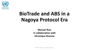 BioTrade and ABS in a Nagoya Protocol Era Manuel Ruiz in collaboration with