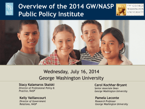 Overview of the 2014 GW/NASP Public Policy Institute Wednesday, July 16, 2014