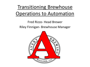 Transitioning Brewhouse Operations to Automation Fred Rizzo- Head Brewer Riley Finnigan- Brewhouse Manager