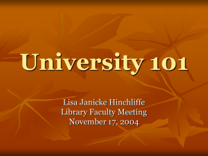 University 101 Lisa Janicke Hinchliffe Library Faculty Meeting November 17, 2004