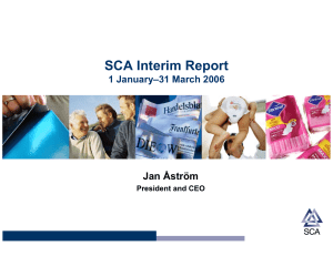 SCA Interim Report Jan Åström 1 January–31 March 2006 President and CEO