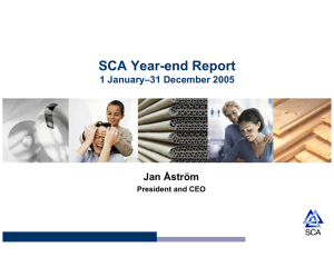 SCA Year-end Report Jan Åström 1 January–31 December 2005 President and CEO