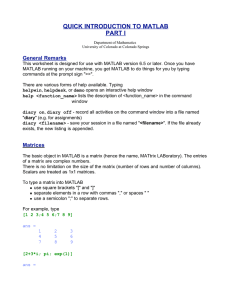 QUICK INTRODUCTION TO MATLAB PART I General Remarks