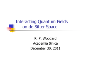 Interacting Quantum Fields on de Sitter Space R. P. Woodard Academia Sinica