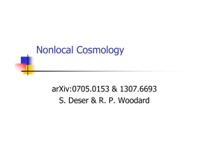 Nonlocal Cosmology arXiv:0705.0153 &amp; 1307.6693 S. Deser &amp; R. P. Woodard