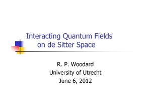 Interacting Quantum Fields on de Sitter Space R. P. Woodard University of Utrecht
