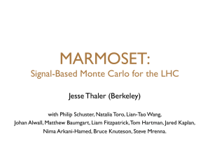 MARMOSET: Signal-Based Monte Carlo for the LHC Jesse Thaler (Berkeley)