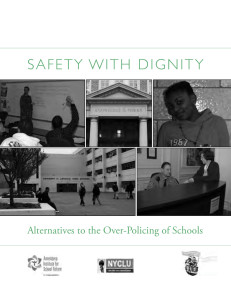 SAFETY WITH DIGNITY Alternatives to the Over-Policing of Schools