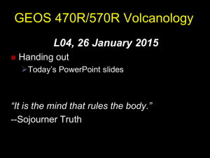 GEOS 470R/570R Volcanology L04, 26 January 2015 Handing out --Sojourner Truth