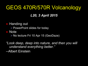 GEOS 470R/570R Volcanology L20, 3 April 2015 Handing out Note