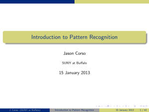 Introduction to Pattern Recognition Jason Corso 15 January 2013 SUNY at Buffalo