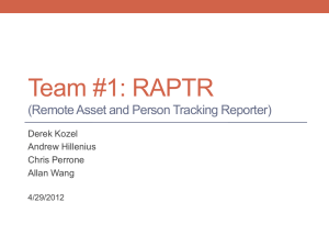 Team #1: RAPTR (Remote Asset and Person Tracking Reporter) Derek Kozel Andrew Hillenius