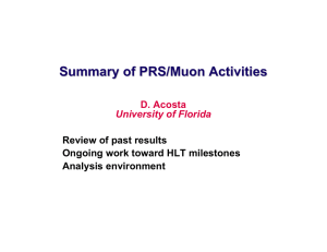 Summary of PRS/Muon Activities D. Acosta University of Florida Review of past results